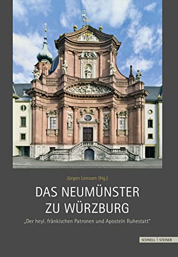 Das Neumünster zu Würzburg: "Der heyl. fränkischen Patronen und Aposteln Ruhestatt"