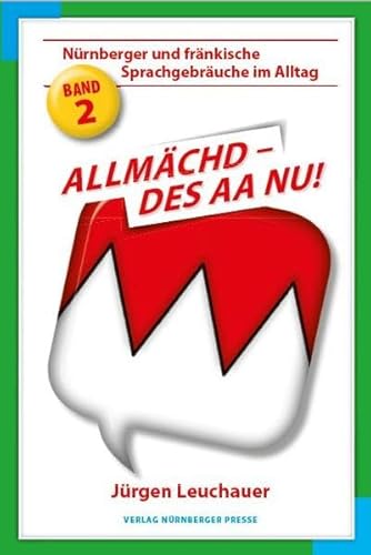Allmächd, des aa nu!: Nürnberger und Fränkische Sprachgebräuche im Alltag Band 2