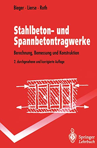 Stahlbeton- und Spannbetontragwerke: Berechnung, Bemessung und Konstruktion (Springer-Lehrbuch)