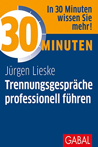 30 Minuten Trennungsgespräche professionell führen von GABAL Verlag GmbH