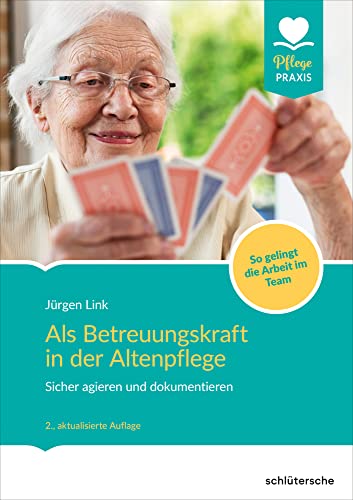 Als Betreuungskraft in der Altenpflege: Sicher agieren und dokumentieren. So gelingt die Arbeit im Team von Schlütersche