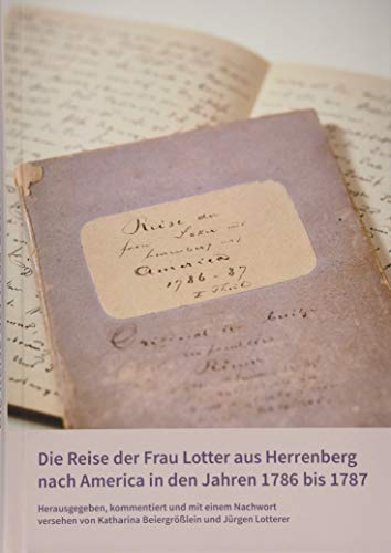 Die Reise der Frau Lotter aus Herrenberg nach America in den Jahren 1786 bis 1787 (Veröffentlichungen des Archivs der Stadt Stuttgart, Bd. 112) von Regionalkultur Verlag