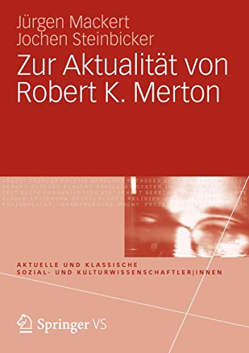 Zur Aktualität von Robert K. Merton (Aktuelle und klassische Sozial- und Kulturwissenschaftler innen)