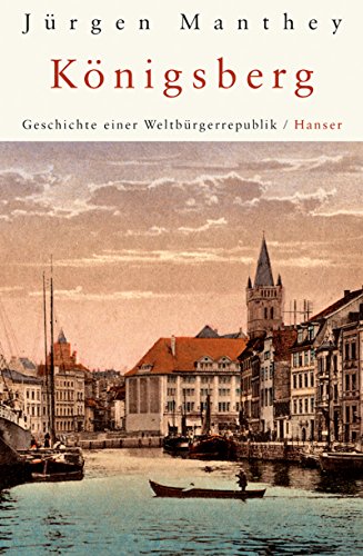 Königsberg: Geschichte einer Weltbürgerrepublik von Hanser