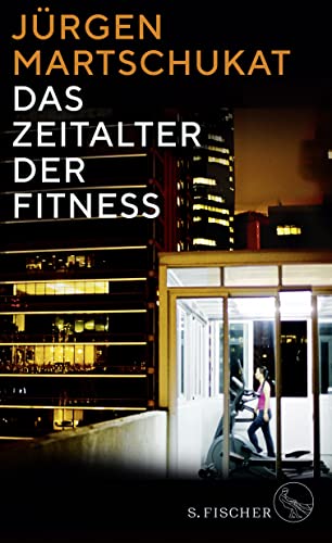 Das Zeitalter der Fitness: Wie der Körper zum Zeichen für Erfolg und Leistung wurde von FISCHER, S.