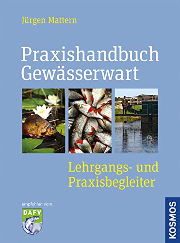Praxishandbuch Gewässerwart: Lehrgangs- und Praxisbegleiter