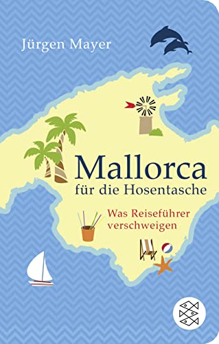 Mallorca für die Hosentasche: Was Reiseführer verschweigen von FISCHER Taschenbuch