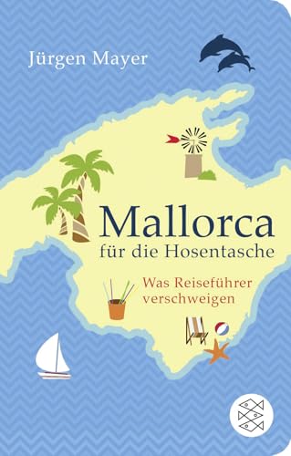 Mallorca für die Hosentasche: Was Reiseführer verschweigen von FISCHER Taschenbuch