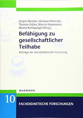 Befähigung zu gesellschaftlicher Teilhabe: Beiträge der fachdidaktischen Forschung (Fachdidaktische Forschungen)