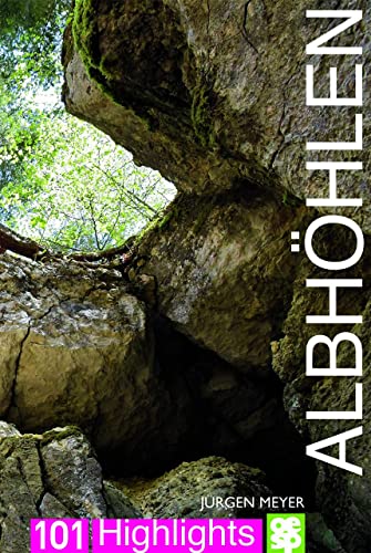 Albhöhlen. 101 Highlights (101 Highlights entdecken und erleben) von OERTEL & SPÖRER