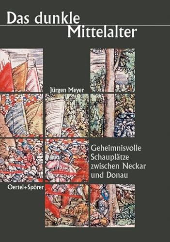 Das dunkle Mittelalter. geheimnisvolle Schauplätze zwischen Neckar und Donau von Oertel u. Spörer