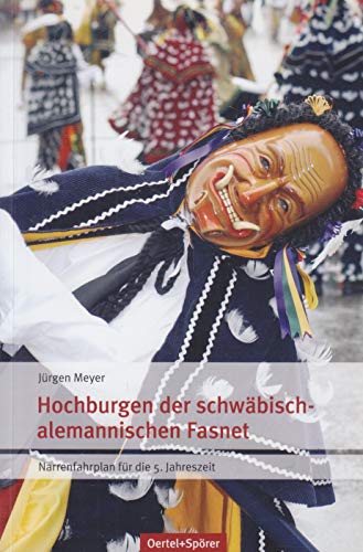 Schwäbisch-alemannische Fasnet: Narrenfahrplan für die 5. Jahreszeit von Oertel & Spörer