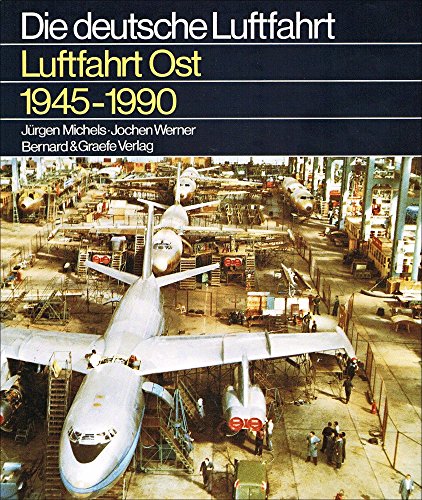 Luftfahrt Ost 1945-1990. Geschichte der deutschen Luftfahrt in der Sowjetischen Besatzungszone (SBZ) und der DDR von Bernard & Graefe