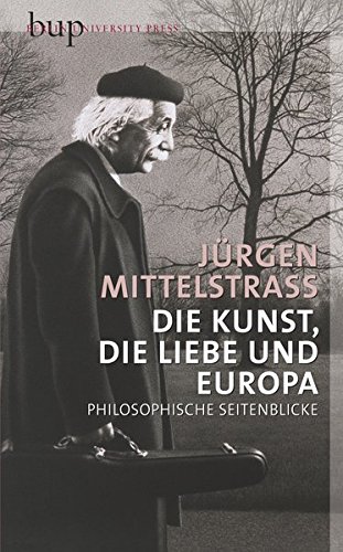 Die Kunst, die Liebe und Europa: Philosophische Seitenblicke von Berlin University Press ein Imprint von Verlagshaus Römerweg
