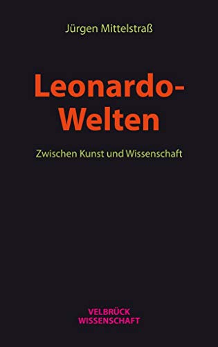 Leonardo- Welten: Zwischen Kunst und Wissenschaft