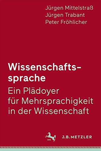 Wissenschaftssprache - Ein Plädoyer für Mehrsprachigkeit in der Wissenschaft von J.B. Metzler