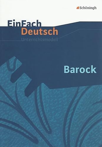 EinFach Deutsch Unterrichtsmodelle: Barock: Gymnasiale Oberstufe von Westermann Bildungsmedien Verlag GmbH