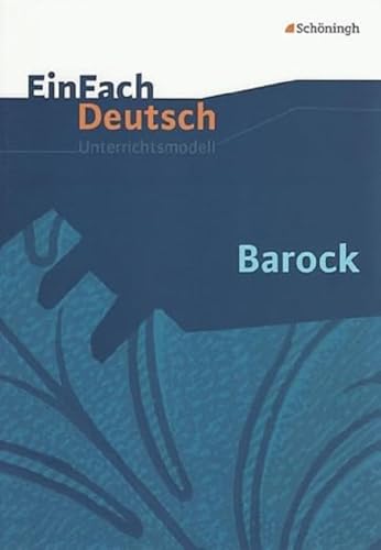 EinFach Deutsch Unterrichtsmodelle: Barock: Gymnasiale Oberstufe von SCHÖNINGH VERLAG IM WESTERMANN SCHULBUCH