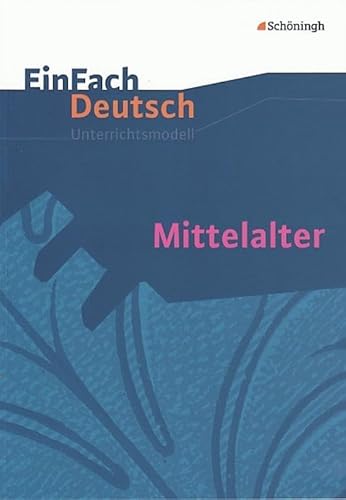 EinFach Deutsch Unterrichtsmodelle: Mittelalter: Gymnasiale Oberstufe von Westermann Bildungsmedien Verlag GmbH