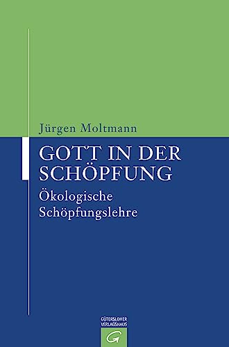 Gott in der Schöpfung: Ökologische Schöpfungslehre