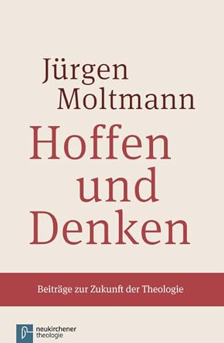 Hoffen und Denken: Beiträge zur Zukunft der Theologie