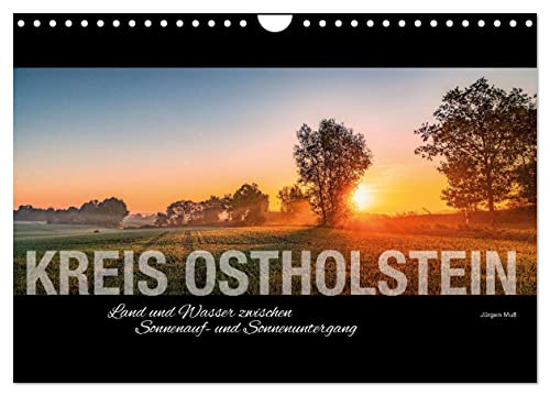 Ostholstein - Land und Wasser zwischen Sonnenauf- und Sonnenuntergang (Wandkalender 2024 DIN A4 quer), CALVENDO Monatskalender von CALVENDO
