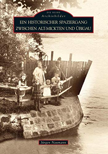 Ein historischer Spaziergang zwischen Alt-Mickten und Übigau von Sutton