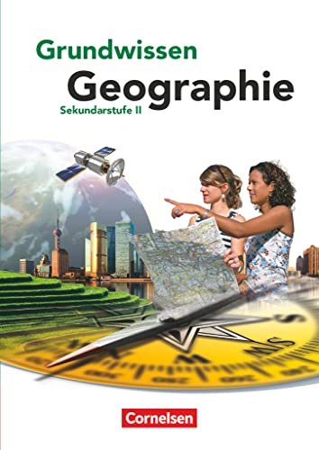 Grundwissen Geographie - Sekundarstufe II: Schulbuch von Cornelsen Verlag GmbH