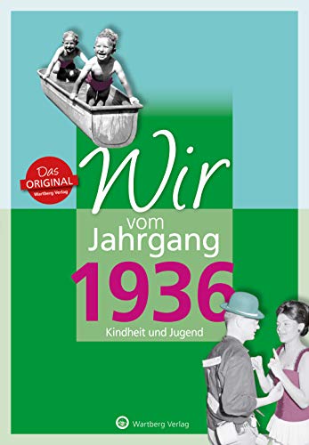 Wir vom Jahrgang 1936 - Kindheit und Jugend (Jahrgangsbände) von Wartberg Verlag