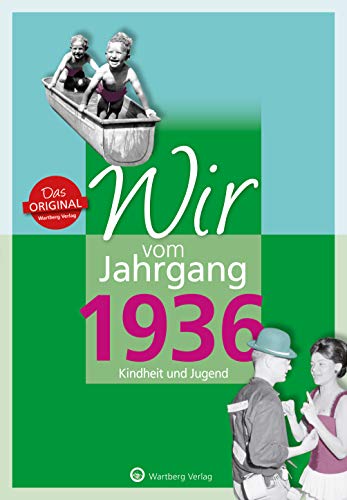 Wir vom Jahrgang 1936 - Kindheit und Jugend (Jahrgangsbände)