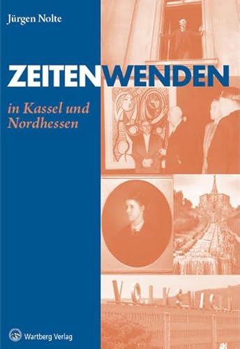 Zeitenwenden in Kassel und Nordhessen (Sonstiges) von Wartberg Verlag