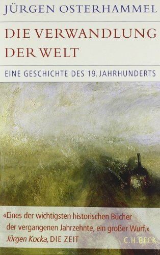 Die Verwandlung der Welt: Eine Geschichte des 19. Jahrhunderts (Historische Bibliothek der Gerda Henkel Stiftung)