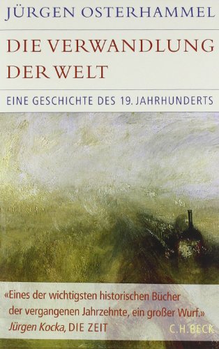 Die Verwandlung der Welt: Eine Geschichte des 19. Jahrhunderts (Historische Bibliothek der Gerda Henkel Stiftung) von Beck C. H.