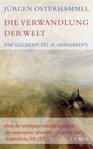 Die Verwandlung der Welt: Eine Geschichte des 19. Jahrhunderts (Historische Bibliothek der Gerda Henkel Stiftung) von Beck C. H.