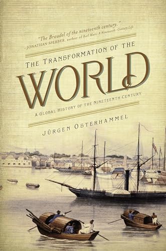 The Transformation of the World: A Global History of the Nineteenth Century (America in the World)