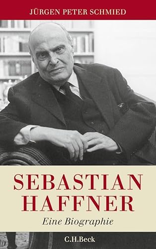 Sebastian Haffner: Eine Biographie von Beck C. H.