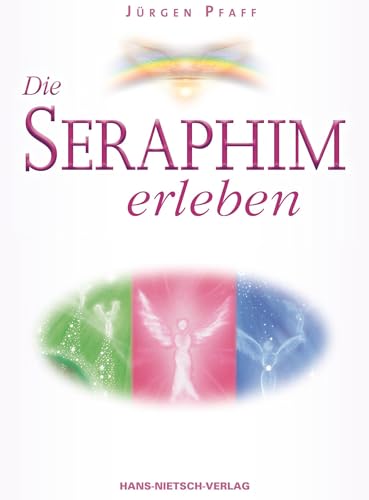 Die Seraphim erleben: Mit 33 Seraphim-Karten, energetisiertem Glasnugget und Praxisbuch von Nietsch Hans Verlag