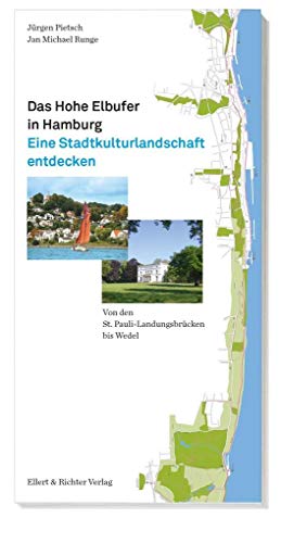 Das Hohe Elbufer in Hamburg: Eine Stadtkulturlandschaft entdecken. Von den St. Pauli Landungsbrücken bis Wedel von Ellert & Richter Verlag G