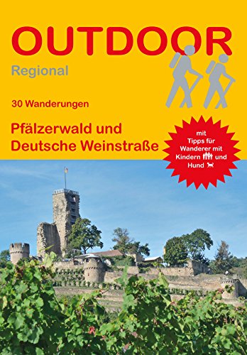 30 Wanderungen Pfälzerwald und Deutsche Weinstraße: Mit Tipps für Wanderer mit Kindern und Hund (Outdoor Regional, Band 354)