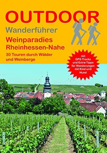 Weinparadies Rheinhessen-Nahe: 30 Touren durch Wälder und Weinberge (Outdoor Regional, Band 486) von Stein, Conrad Verlag