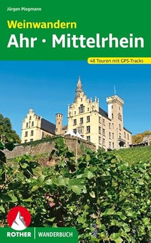 Weinwandern Ahr – Mittelrhein: 48 Touren mit GPS-Tracks (Rother Wanderbuch) von Bergverlag Rother
