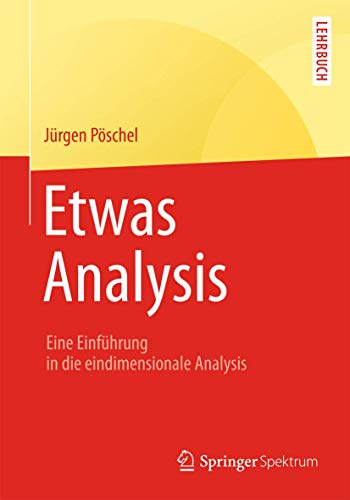 Etwas Analysis: Eine Einführung in die eindimensionale Analysis