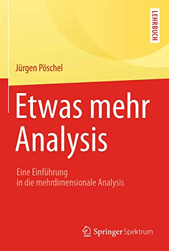 Etwas mehr Analysis: Eine Einführung in die mehrdimensionale Analysis von Springer Spektrum