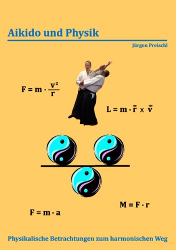 Aikido und Physik: Physikalische Betrachtungen zum harmonischen Weg von Books on Demand