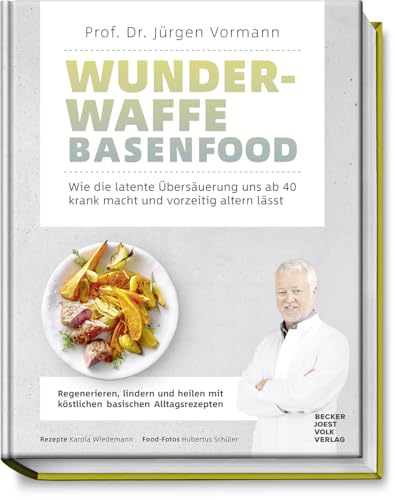 Wunderwaffe Basenfood: Wie die latente Übersäuerung uns ab 40 krank macht und vorzeitig altern lässt - Lebensverändernde Tipps für Gesundheit & Anti-Aging - köstliche basische Alltagsrezepte Wunderwaffe Basenfood: Wie die latente Übersäuerung uns ab 40 krank macht und vorzeitig altern lässt - Lebensverändernde Tipps für Gesundheit & Anti-Aging - köstliche basische Alltagsrezepte