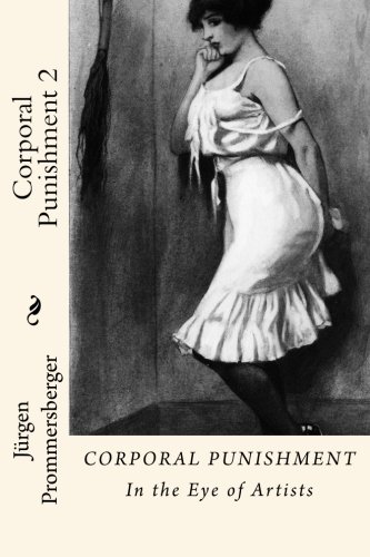 Corporal Punishment 2: In the Eye of Artists Corporal Punishment 2: In the Eye of Artists von CreateSpace Independent Publishing Platform