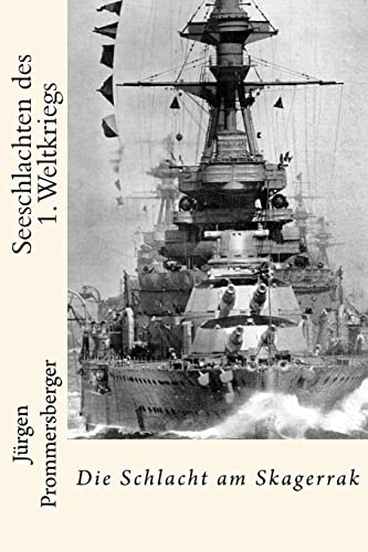 Seeschlachten des 1. Weltkriegs: Die Schlacht am Skagerrak von CREATESPACE