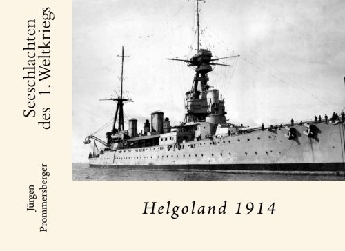 Seeschlachten des 1. Weltkriegs: Helgoland 1914 von CreateSpace Independent Publishing Platform