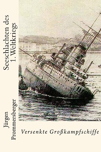 Seeschlachten des 1. Weltkriegs: Versenkte Großkampfschiffe von CREATESPACE