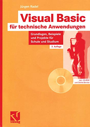 Visual Basic für technische Anwendungen: Grundlagen, Beispiele und Projekte für Schule und Studium Visual Basic für technische Anwendungen: Grundlagen, Beispiele und Projekte für Schule und Studium